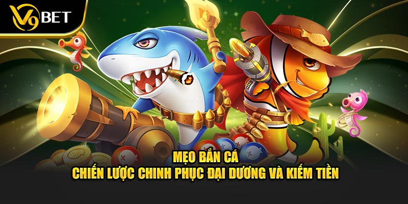 mẹo bắn cá